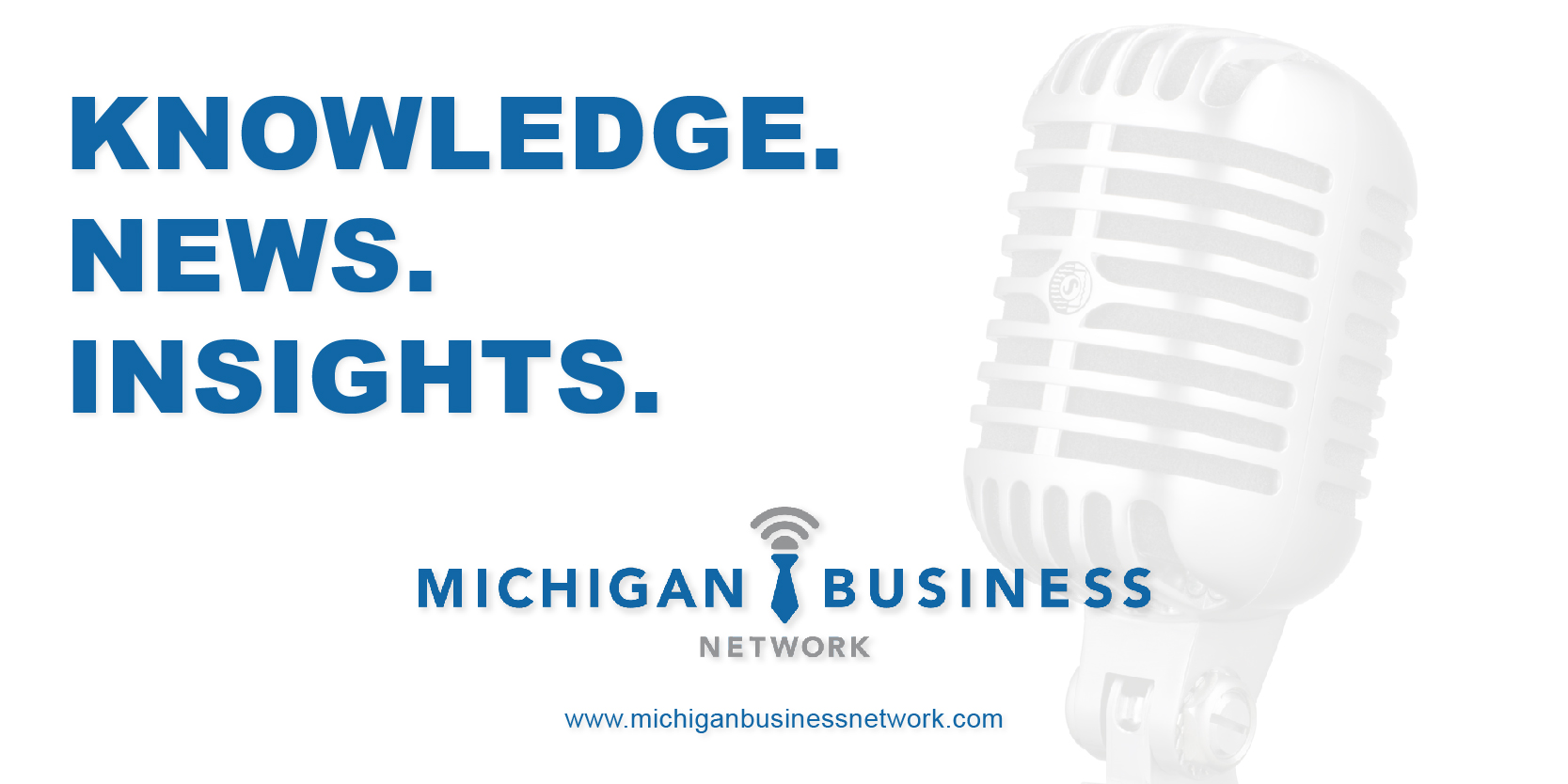 Knowledge, News, Insights - Michigan Business Network